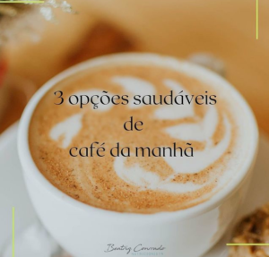 3 Opções Saudáveis de Café da Manhã