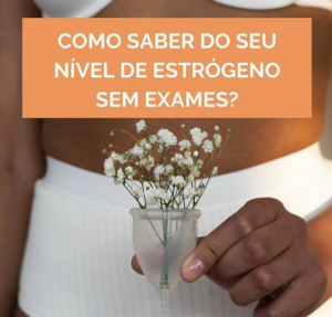 Como Saber do seu Nível de Estrogéno sem Exames?