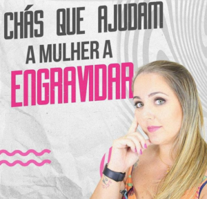 Chás que Ajudam a Mulher a Engravidar