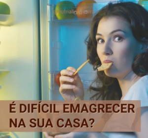 e dificil emagrecer na sua casa
