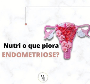 Nutri o que Piora a Endometriose?