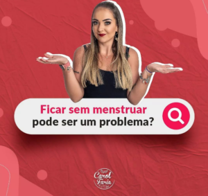 ficar sem menstruar pode ser um problema