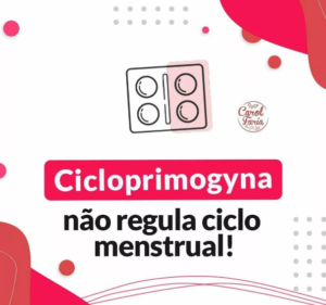 Cicloprimogyna não Regula Ciclo Menstrual