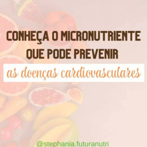 conheca o micronutriente que pode prevenir as doencas cardiovasculares