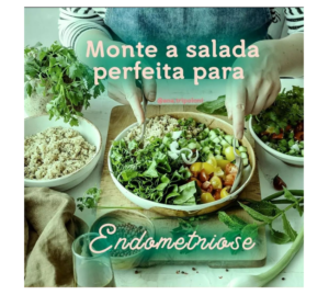 Monte a Salada Perfeita para Endometriose