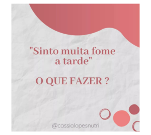 Sinto Muita Fome à Tarde - O que Fazer?