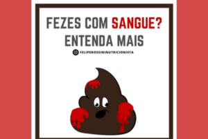 Fezes com Sangue? Entenda Mais