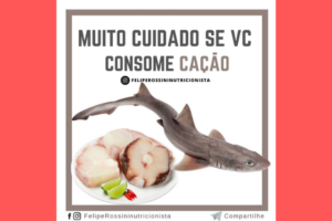 Cuidado se Você Consome Cação