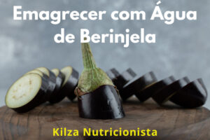 Emagrecer com Água de Berinjela