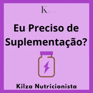 Eu Preciso de Suplementação?