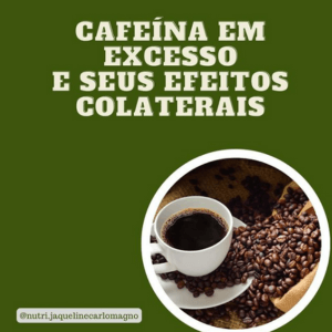 cafeina em excesso e seus efeitos colaterais