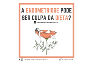 A Endometriose pode ser Culpa da Dieta?