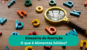 O que é: Alimentos Sólidos