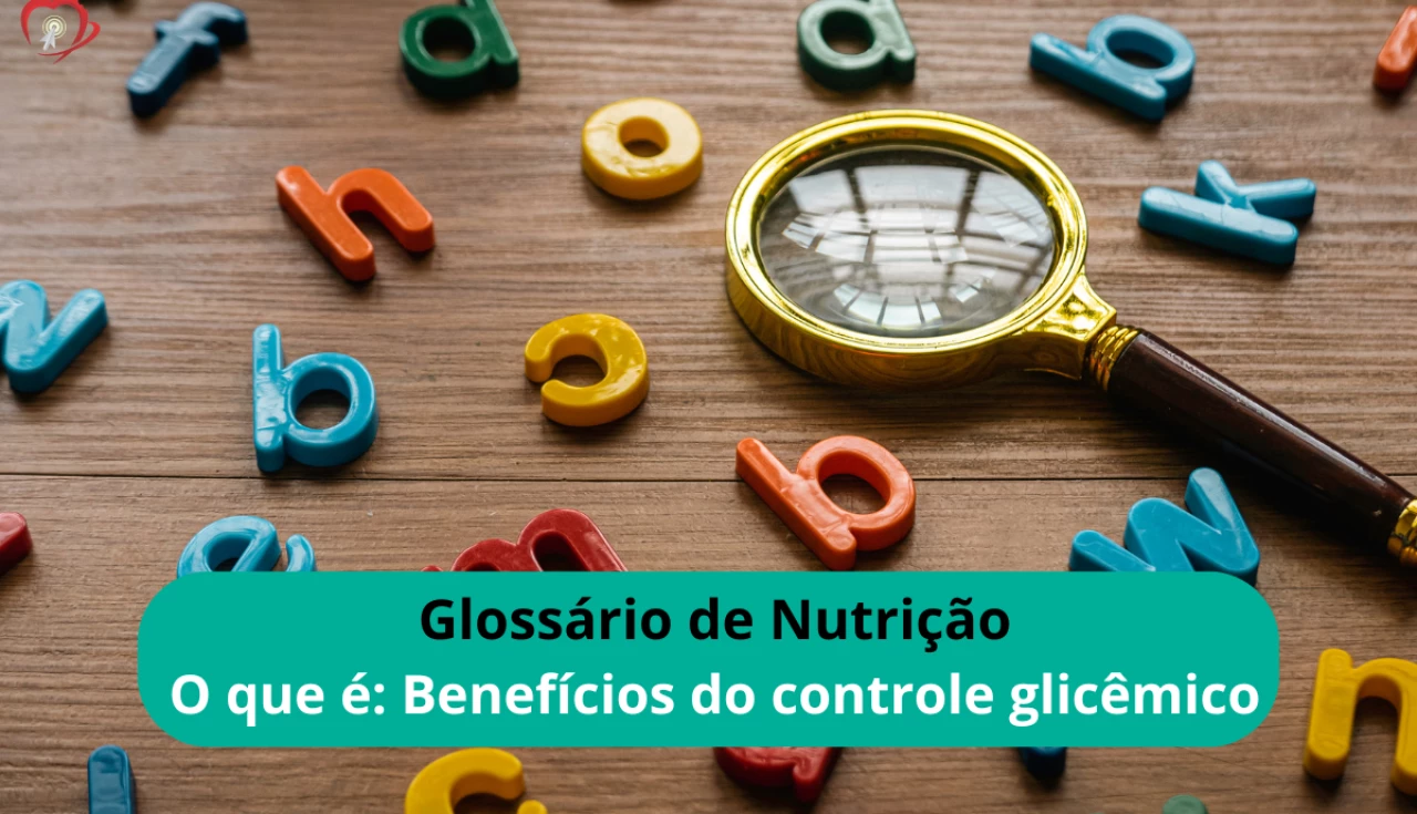 O que é: Benefícios do controle glicêmico