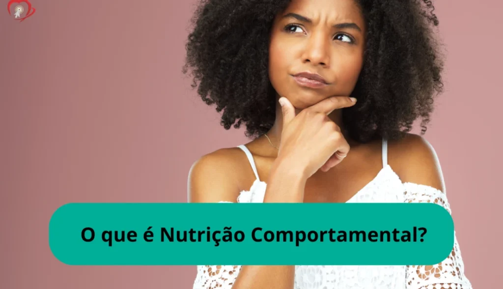 O que é Nutrição Comportamental?