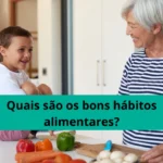 Quais são os bons hábitos alimentares?