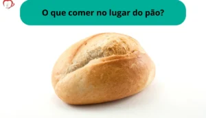 O que comer no lugar do pão?