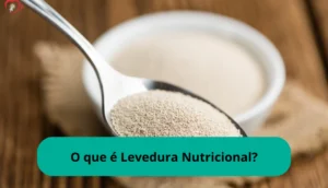 O que é Levedura Nutricional?