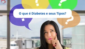 O que é Diabetes e seus Tipos?