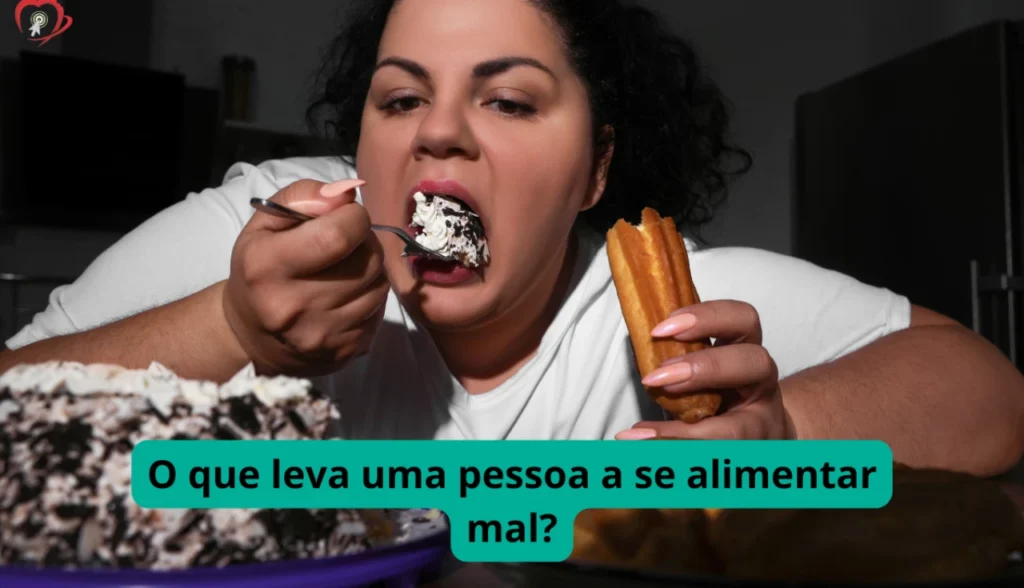 O que leva uma pessoa a se alimentar mal?
